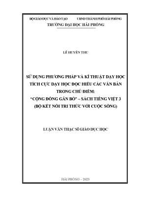 Luận văn thạc sĩ giáo dục học sử dụng phương pháp và kĩ thuật dạy học tích cực dạy học đọc hiểu các văn bản trong chủ điểm cộng đồng gắn bó sách tiếng việt 3 bộ kết nối trí thức với cuộc sống