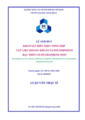 Luận văn thạc sĩ kỹ thuật hóa học khảo sát điều kiện tổng hợp vật liệu kháng khuẩn nanocomposite bạc trên cơ sở graphene oxit