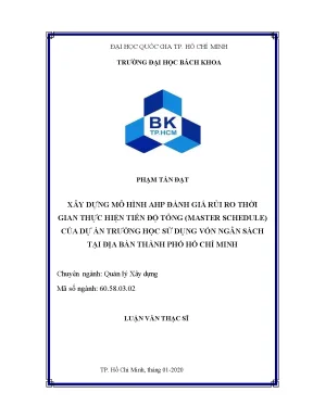 Luận văn thạc sĩ quản lý xây dựng xây dựng mô hình ahp đánh giá rủi ro thời gian thực hiện tiến độ tống master schedule của dự án trường học sử dụng vốn ngân sách tại địa bàn thành phố hồ chí minh
