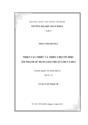 Luận văn thạc sĩ kỹ thuật điện tử triệt can nhiễu và nhiễu cho tín hiệu âm thanh sử dụng giải thuật lms và rls