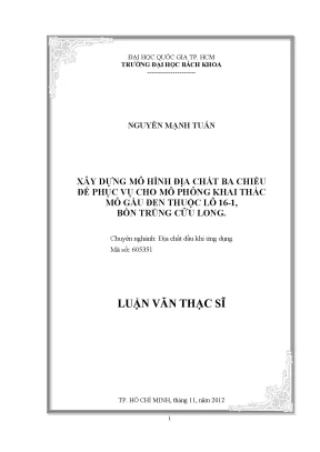 Luận văn thạc sĩ địa chất dầu khí ứng dụng xây dựng mô hình địa chất ba chiều để phục vụ cho mô phỏng khai thác mỏ gấu đen thuộc lô 161 bồn trũng cửu long