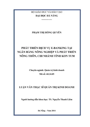 Luận văn thạc sĩ phát triển dịch vụ ebank tại ngân hàng nông nghiệp và phát triển nông thôn chi nhánh tỉnh kon tum