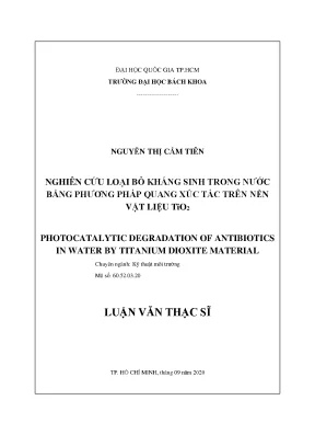 Luận văn thạc sĩ kỹ thuật môi trường nghiên cứu loại bỏ kháng sinh trong nước bằng phương pháp quang xúc tác trên nền vật liệu tio2