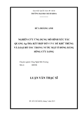 Luận văn thạc sĩ công nghệ môi trường nghiên cứu ứng dụng mô hình xúc tác quang agtio2 kết hợp đèn uvc để khử trùng và loại bỏ toc trong nước mặt ở đồng bằng sông cửu long
