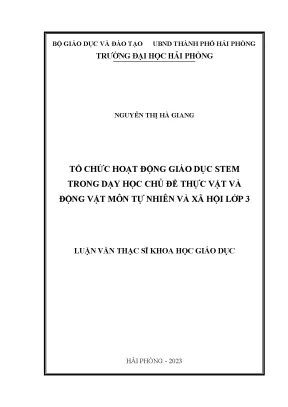Luận văn thạc sĩ giáo dục học tổ chức hoạt động giáo dục stem trong dạy học chủ đề thực vật và động vật tự nhiên và xã hội lớp 3