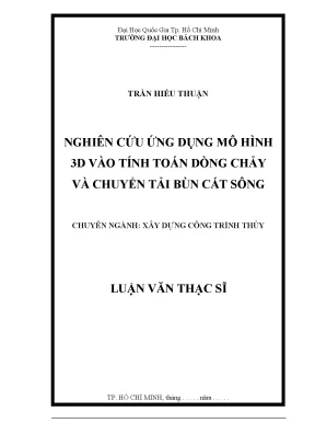 Luận văn thạc sĩ kỹ thuật xây dựng nghiên cứu ứng dụng mô hình 3d vào tính toán dòng chảy và chuyển tải bùn cát sông