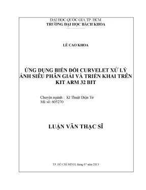 Luận văn thạc sĩ kỹ thuật điện tử ứng dụng biến đổi curvelet xử lý ảnh siêu phân giải và triển khai trên kit arm 32 bit