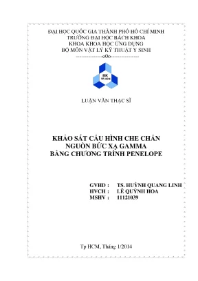 Luận văn thạc sĩ vật lý kỹ thuật khảo sát cấu hình che chắn nguồn bức xạ gamma bằng chương trình penelope
