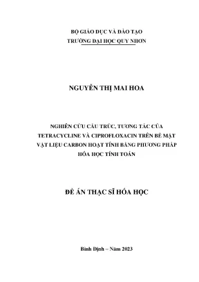Luận văn thạc sĩ hóa học nghiên cứu cấu trúc tương tác của tetracycline ciprofloxacin trên bề mặt vật liệu carbon hoạt tính bằng phương pháp hóa học tính toán