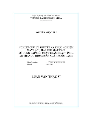 Luận văn thạc sĩ công nghệ mhieetj nghiên cứu lý thuyết và thực nghiệm máy lạnh hấp phụ mặt trời sử dụng cặp môi chất than hoạt tính methanol trong sản xuất nước lạnh