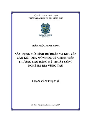 Luận văn thạc sĩ xây dựng mô hình dự đoán và khuyến cáo kết quả môn học của sinh viên trường cao đẳng kỹ thuật công nghệ bà rịa vũng tàu
