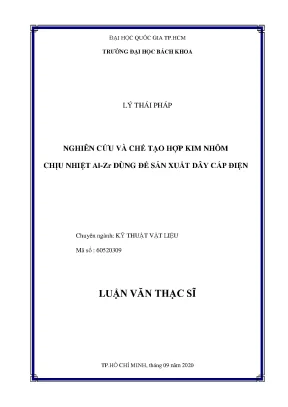 Luận văn thạc sĩ kỹ thuật vật liệu nghiên cứu và chế tạo hợp kim nhôm chịu nhiệt alzr dùng để sản xuất dây cáp điện