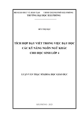 Luận văn thạc sĩ giáo dục tiểu học tích hợp dạy viết trong việc dạy học các kỹ năng ngôn ngữ khác cho học sinh lớp 4