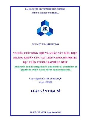 Luận văn thạc sĩ kỹ thuật hóa học nghiên cứu tổng hợp và khảo sát điều kiện kháng khuẩn của vật liệu nanocomposite bạc trên cơ sở graphene oxit