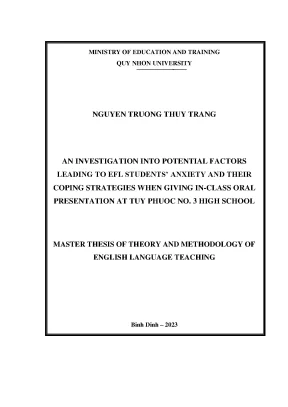 Luận văn thạc sĩ lý thuyết và phương pháp giảng dạy tiếng anh an investigation into potential factors leading to efl students anxiety and their coping strategies when giving inclass oral presentation at tuy phuoc no 3 high school