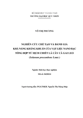 Luận văn thạc sĩ sinh học thực nghiệm nghiên cứu chế tạo và đánh giá khả năng kháng khuẩn của vật liệu nano bạc tổng hợp từ dịch chiết lá cây và gai leo solanum procumbens lour