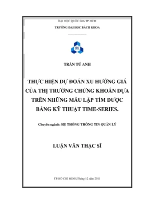 Luận văn thạc sĩ hệ thống thông tin quản lý thực hiện dự đoán xu hướng giá của thị trường chứng khoán dựa trên những mẫu lặp tìm được bằng kỹ thuật timeseries