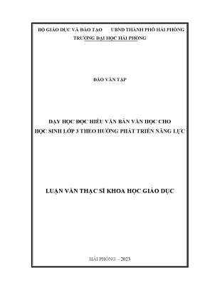 Luận văn thạc sĩ giáo dục học dạy học đọc hiểu văn bản văn học cho học sinh lớp 3 theo hướng phát triển năng lực