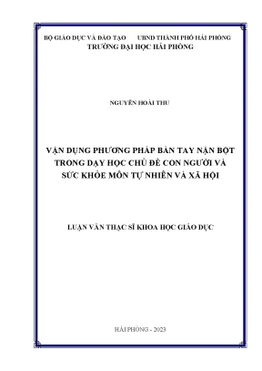 Luận văn thạc sĩ giáo dục học vận dụng phương pháp bàn tay nặn bột trong dạy học chủ đề con người và sức khỏe môn tự nhiên và xã hội