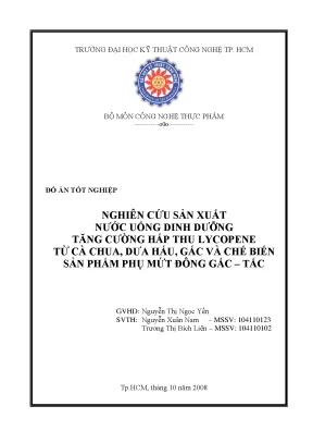 Luận văn nghiên cứu sản xuất nước uống dinh dưỡng tăng cường hấp thu lycopene từ cà chua dưa hấu gấc và chế biến sản phẩm phụ mứt đông gấc tắc