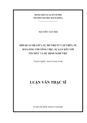 Luận văn thạc sĩ quản trị kinh doanh mối quan hệ giữa sự hỗ trợ từ cấp trên sự hài lòng với công việc sự gắn kết với tổ chức và dự định nghỉ việc