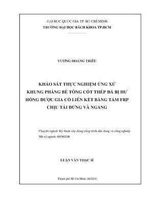 Luận văn thạc sĩ kỹ thuật xây dựng khảo sát thực nghiệm ứng xử khung phẳng bê tông cốt thép đã bị hư hỏng được gia cố liên kết bằng tấm frp chịu tải đứng và ngang