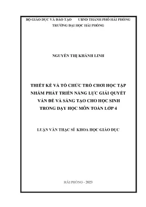 Luận văn thạc sĩ giáo dục học thiết kế và tổ chức trò chơi học tập nhằm phát triển năng lực giải quyết vấn đề và sáng tạo cho học sinh trong dạy học môn toán lớp 4