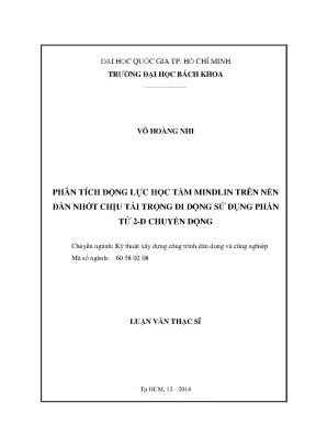 Luận văn thạc sĩ kỹ thuật xây dựng phân tích động lực học tấm mindlin trên nền đàn nhớt chịu tải trọng di động sử dụng phần tử 2d chuyển động
