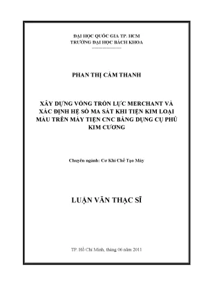 Luận văn thạc sĩ công nghệ chế tạo máy xây dựng vòng tròn lực merchant và xác định hệ số ma sát khi tiện kim loại màu trên máy tiện cnc bằng dụng cụ phủ kim cương