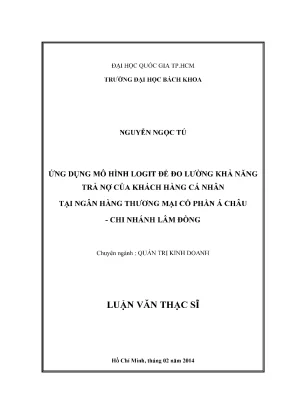 Luận văn thạc sĩ quản trị kinh doanh ứng dụng mô hình logit để đo lường khả năng trả nợ của khách hàng cá nhân tại ngân hàng thương mại cổ phần á châu chi nhánh lâm đồng