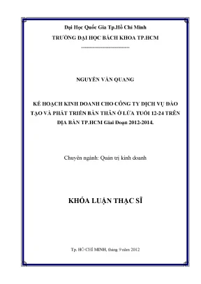 Luận văn thạc sĩ quản trị kinh doanh kế hoạch kinh doanh cho công ty dịch vụ đào tạo và phát triển bản thân ở lứa tuổi 12 24 trên địa bàn tp hồ chí minh giai đoạn 20122014