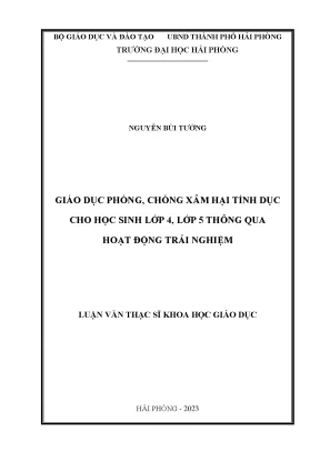 Luận văn thạc sĩ giáo dục học giáo dục phòng chống xâm hại tình dục cho học sinh lớp 4 lớp 5 thông qua hoạt động trải nghiệm