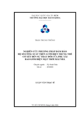 Luận văn thạc sĩ kỹ thuật điện nghiên cứu phương pháp đảm bảo hệ số công suất trên lưới điện trung thế có xét đến sự thay đổi của phụ tải bao gồm điện mặt trời mái nhà