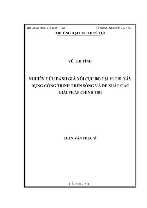 Luận văn thạc sĩ thủy văn học nghiên cứu đánh giá xói cục bộ tại vị trí xây dựng công trình trên sông và đề xuất các giải pháp chỉnh trị