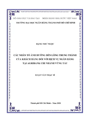 Luận văn thạc sĩ tài chính ngân hàng các nhân tố ảnh hưởng đến lòng trung thành của khách hàng đối với dịch vụ ngân hàng tại agribank chi nhánh vũng tàu