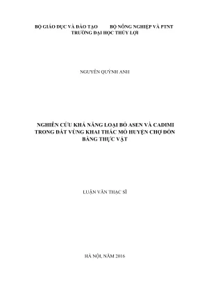 Luận văn thạc sĩ khoa học môi trường nghiên cứu khả năng loại bỏ asen và cadimi trong đất vùng khai thác mỏ huyện chợ đồn bằng thực vật