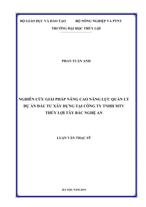 Luận văn thạc sĩ quản lý xây dựng nghiên cứu giải pháp nâng cao năng lực quản lý dự án đầu tư xây dựng tại công ty trách nhiệm hữu hạn một thành viên thủy lợi tây bắc nghệ an