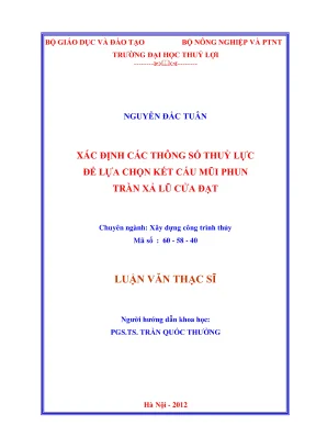 Luận văn thạc sĩ xây dựng công trình thủy xác định các thông số thủy lực để lựa chọn kết cấu mũi phun tràn xả lũ cửa đạt
