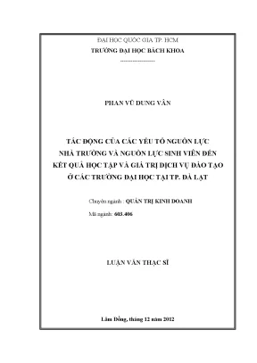 Luận văn thạc sĩ quản trị kinh doanh tác động của các yếu tố nguồn lực nhà trường và sinh viên đến kết quả học tập và giá trị dịch vụ đào tạo ở các trường đại học tại tp đà lạt
