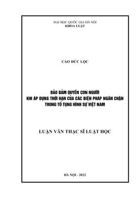 Luận văn thạc sĩ luật học bảo đảm quyền con người khi áp dụng thời hạn của các biện pháp ngăn chặn trong tố tụng hình sự việt nam