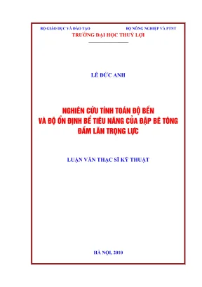 Luận văn thạc sĩ xây dựng công trình thủy nghiên cứu tính toán độ bền và độ ổn định bể tiêu năng của đập bê tông đầm lăn trọng lực