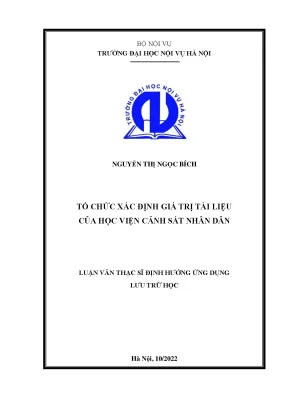 Luận văn thạc sĩ lưu trữ học tổ chức xác định giá trị tài liệu của học viện cảnh sát nhân dân