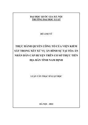 Luận văn thạc sĩ luật học thực hành quyền công tố của viện kiểm sát trong xét xử vụ án hình sự tại toàn án nhân dân cấp huyện trên cơ sở thực tiễn địa bàn tỉnh nam định