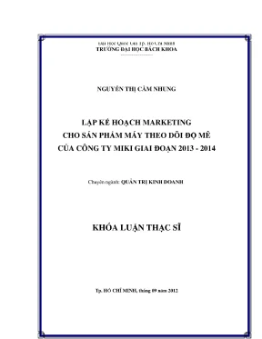 Luận văn thạc sĩ quản trị kinh doanh lập kế hoạch marketing cho sản phẩm máy theo dõi độ mê của công ty miki giai đoạn 20132014