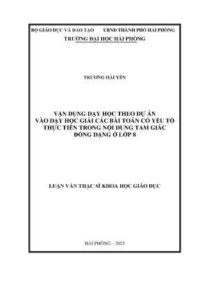 Luận văn thạc sĩ lý luận và phương pháp dạy học bộ môn toán vận dụng dạy học theo dự án vào dạy học giải các bài toán có yếu tố thực tiễn trong nội dung tam giác đồng dạng ở lớp 8