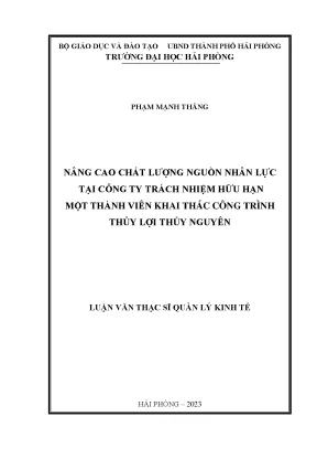 Luận văn thạc sĩ quản lý kinh tế nâng cao chất lượng nguồn nhân lực tại công ty trách nhiệm hữu hạn một thành viên khai thác công trình thủy lợi thủy nguyên