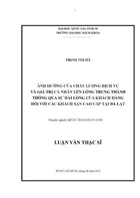 Luận văn thạc sĩ quản trị kinh doanh ảnh hưởng của chất lượng dịch vụ và giá trị cá nhân lên lòng trung thành thông qua sự hài lòng của khách hàng đối với các khách sạn cao cấp tại đà lạt
