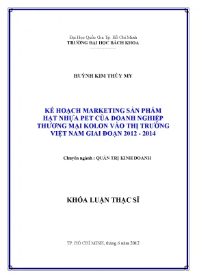 Luận văn thạc sĩ quản trị kinh doanh kế hoạch marketing sản phẩm hạt nhựa pet của doanh nghiệp thương mại kolon vào thị trường việt nam giai đoạn 20122014