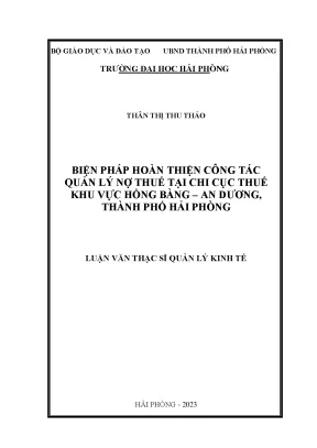 Luận văn thạc sĩ quản lý kinh tế biện pháp hoàn thiện công tác quản lý nợ thuế tại chi cục thuế khu vực hồng bàng an dương thành phố hải phòng