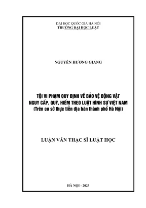 Luận văn thạc sĩ luật học tội vi phạm quy định về bảo vệ động vật nguy cấp quý hiếm theo luật hình sự việt nam trên cơ sở thực tiễn địa bàn thành phố hà nội
